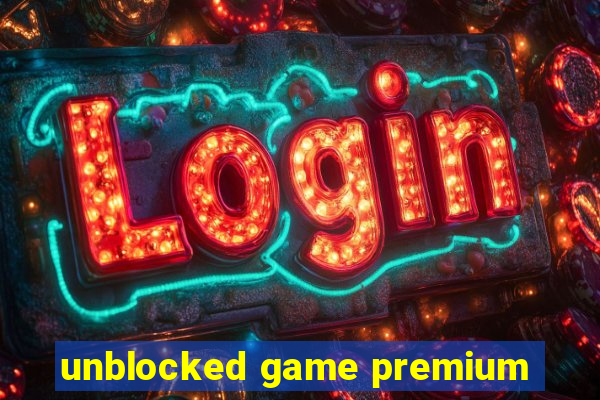 unblocked game premium